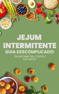 Livro Jejum Intermitente Guia Descomplicado: Transforme Seu Corpo e Sua Saúde