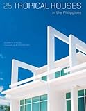 25 Tropical Houses in the Philippines by Elizabeth V. Reyes, A. Chester Ong