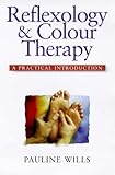 Image de Reflexology and Colour Therapy: Combining the Healing Benefits of Two Complementary Therapies : A Practical Introduction