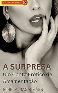 Livro A Surpresa do Meu Sogro: Um Conto Erótico de Amamentação (Contos Eróticos de Amamentação Livro 1)
