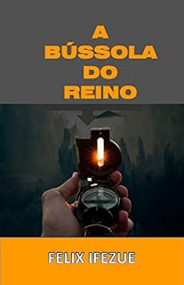 Livro A BÚSSOLA DO REINO: Mostrando a direção divina (Realidade do Reino Livro 4)