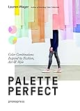 Color Collective's Palette Perfect: Color Combinations Inspired by Fashion, Art and Style by Lauren Wager