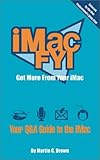 iMac FYI: Get More From Your Mac: Your Q and A Guide to the iMac by Martin C. Brown