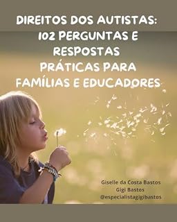Livro DIREITOS DOS AUTISTAS: 102 PERGUNTAS E RESPOSTAS PARA FAMILIARES E EDUCADORES