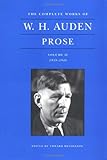 The Complete Works of W. H. Auden: Prose, Vol. 2: 1939-1948 by W. H. Auden, Edward Mendelson
