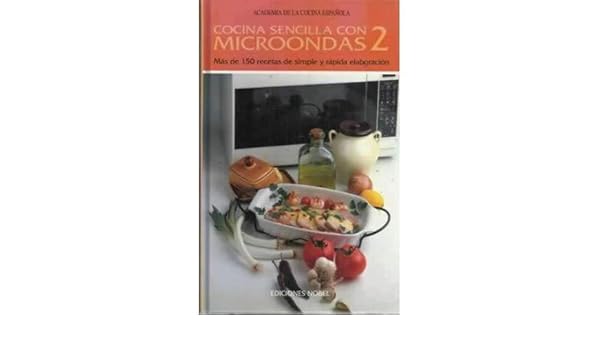 COCINA SENCILLA CON MICROONDAS 2. Más de 150 recetas de simple y ...