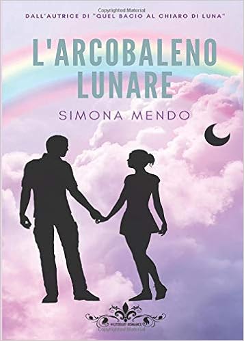 Simona Mendo - L'arcobaleno lunare (2019)