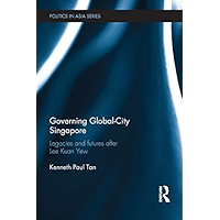 Governing Global-City Singapore: Legacies and Futures After Lee Kuan Yew (Politics in Asia) book cover