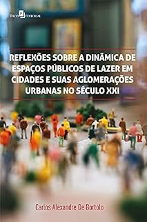 Livro Reflexões sobre a dinâmica de espaços públicos de lazer em cidades e suas aglomerações urbanas no século XXI