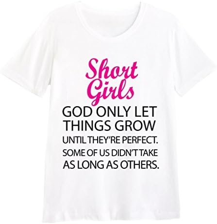 Short Girls God Only Let Things Grow Until They're Perfect Shirt LOVE T-SHIRT (Pink)