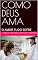 Livro COMO DEUS AMA: O AMOR TUDO SOFRE