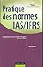 Pratique des normes IAS/IFRS : Comparaison avec les règles françaises et les US GAAP by 