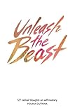Unleash The Beast: 127 Thoughts on Self Mastery by Polina Outkina