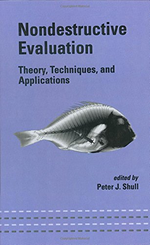 Nondestructive Evaluation: Theory, Techniques, and Applications (Mechanical Engineering), by Peter J. Shull