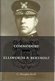 Book cover for Commodore Ellsworth P. Bertholf: First Commandant of the Coast Guard