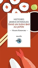 Histoires jamais entendues dans un sushi bar au Japon