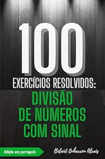 Livro 100 Exercícios Resolvidos: Divisão de Números com Sinal (100 Exercícios Resolvidos – Série de Prática Matemática Livro 3)