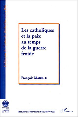 Les  catholiques et la paix au temps de la guerre froide
