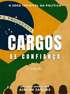 Livro Cargos de Confiança: O jogo invisível da política