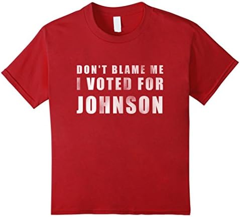 Kids Don't Blame Me I Voted for Johnson T-Shirt 10 Cranberry