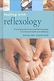 Image de Healing With Reflexology: A Concise Guide to Massaging Reflex Pints to Enhance Health and Wellbeing