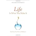 Life Is What You Make It: Find Your Own Path to Fulfillment