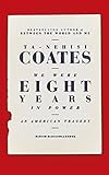 We Were Eight Years in Power: An American Tragedy by TA-NEHISI COATES