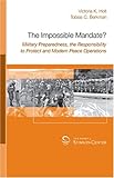 The Impossible Mandate : Military Preparedness, the Responsibility to Protect and Modern Peace Operations, , 0977002306