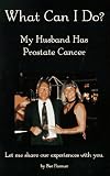 What Can I Do?: My Husband Has Prostate Cancer by 