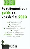 Fonctionnaires : Guide de vos droits 2003 by 