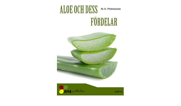 Aloe Och Dess Fordelar For Huden Och Kroppen Swedish Edition Kindle Edition By Perdomo N V Sierra Esdras Health Fitness Dieting Kindle Ebooks Amazon Com