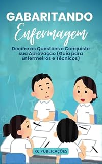 Livro Gabaritando Enfermagem: : Decifre as Questões e Conquiste sua Aprovação (Guia para Enfermeiros e Técnicos)
