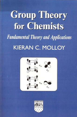 Download Group Theory for Chemists: Fundamental Theory and Applications (Woodhead Publishing in Materials) (English Edition) PDF