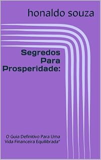 Livro Segredos Para Prosperidade: : O Guia Definitivo Para Uma Vida Financeira Equilibrada"