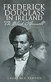 Frederick Douglass In Ireland by Laurence Fenton