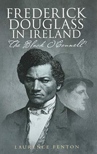 Frederick Douglass In Ireland by Laurence Fenton