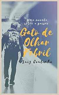 Livro Gato de Olhar Febril: Uma novela sobre a paixão