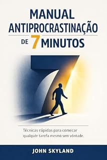 Livro Manual Antiprocrastinação de 7 Minutos: Técnicas rápidas para começar qualquer tarefa mesmo sem vontade