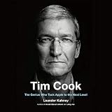 Tim Cook: The Genius Who Took Apple to the Next Level by 