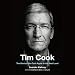 Tim Cook: The Genius Who Took Apple to the Next Level by 