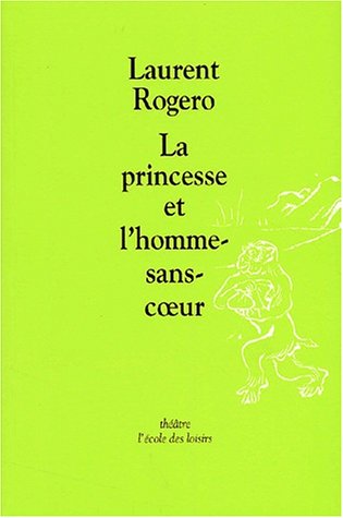 La princesse et l'homme-sans-coeur by Laurent Rogero