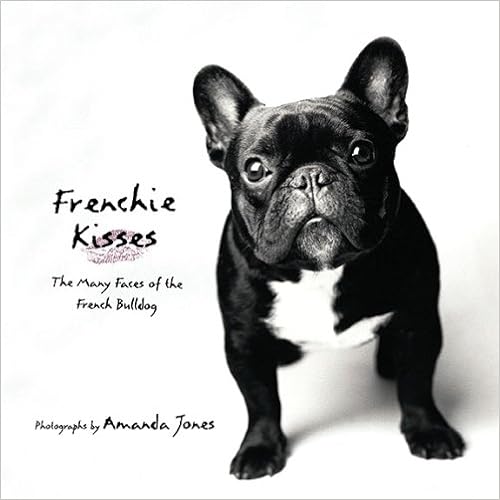 Frenchie Kisses: The Many Faces of the French Bulldog �y�[�p�[�o�b�N - 2010/7/6