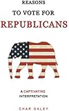 Reasons To Vote For Republicans: A Captivating Interpretation