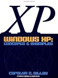 Windows Xp : Concepts and Examples, Gillay, Carolyn Z., 1887902813