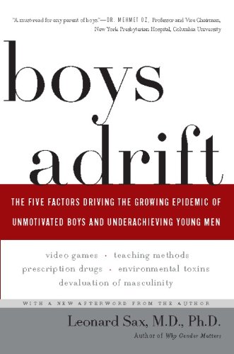 Boys Adrift: The Five Factors Driving the Growing Epidemic of Unmotivated Boys and Underachieving Young Men