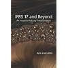 The IFRS 17 & Beyond: An Insurance Industry Transformation Paperback – 29 november 2020