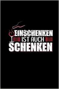 Einschenken Ist Auch Schenken Notizbuch Kariert A5