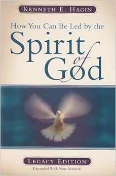 How You Can Be Led by the Spirit of God, by Kenneth E. Hagin