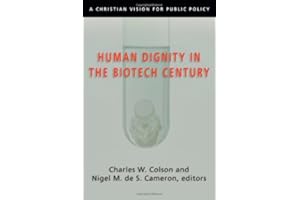Human Dignity in the Biotech Century: A Christian Vision for Public Policy (Colson, Charles)
