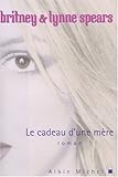 Cadeau D'Une Mere (Le) (Romans, Nouvelles, Recits (Domaine Etranger)) (French Edition) by 